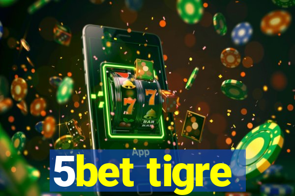 5bet tigre